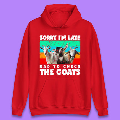 Sorry I'm Late Had To Check The Goats Vintage Goat Lover Farmer Unisex Hoodie