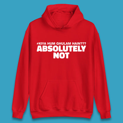 Kya Hum Ghulam Hain??? Absolutely Not Imran Khan Supporter Gift Unisex Hoodie