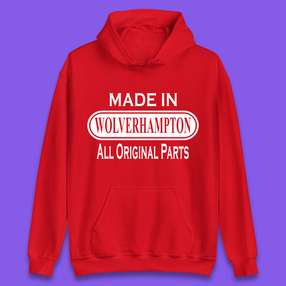 Made In Wolverhampton All Original Parts Vintage Retro Birthday City In West Midlands, England Gift Unisex Hoodie