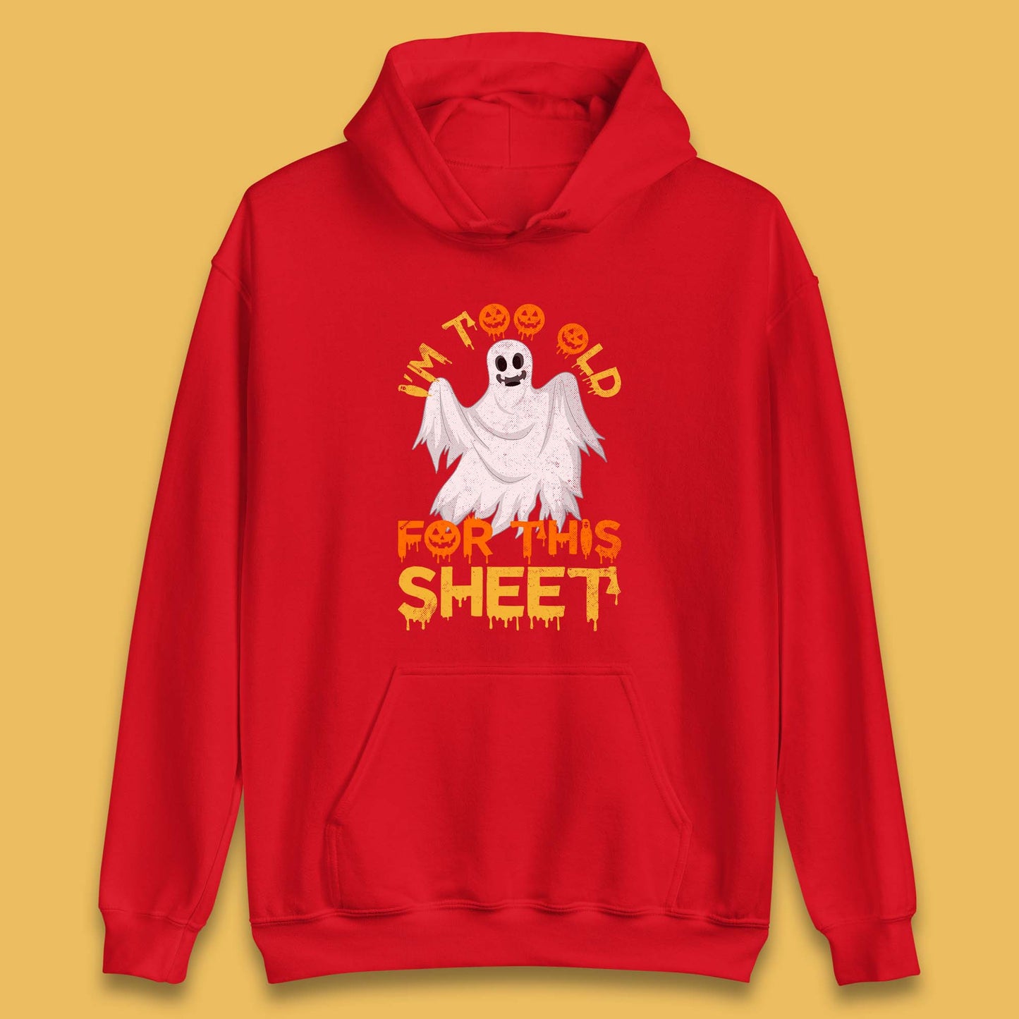 I'm Too Old For This Sheet Funny Halloween Ghost Costume Unisex Hoodie
