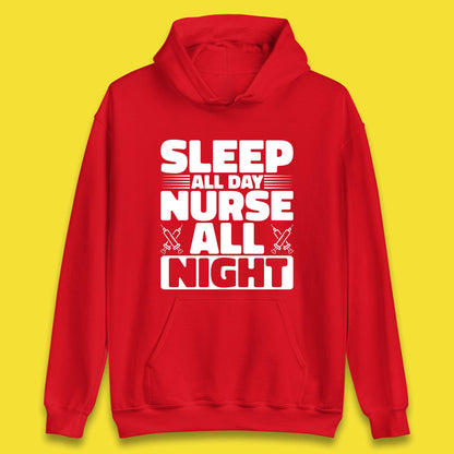 Sleep All Day Nurse All Night Unisex Hoodie