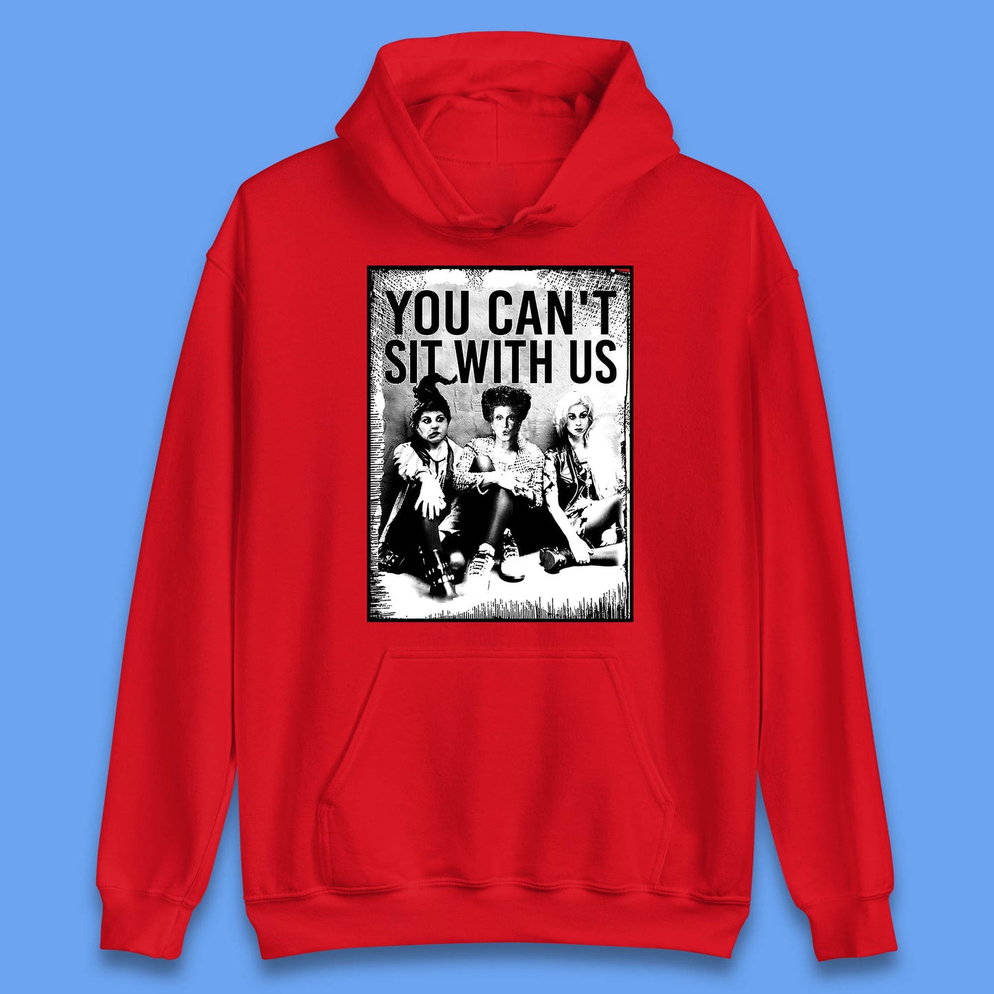 You Can't Sit With Us Halloween Sanderson Sisters From Hocus Pocus Halloween Witches Unisex Hoodie