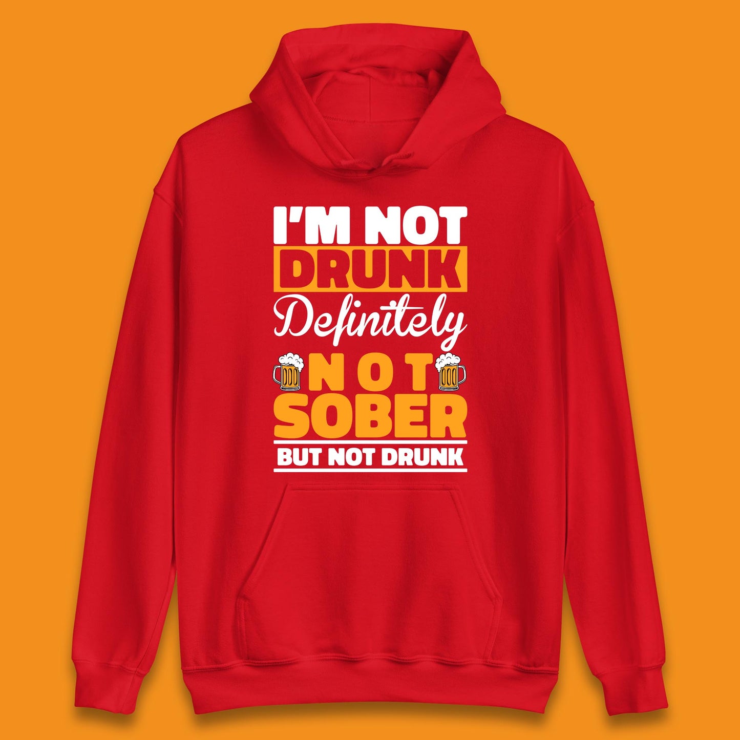 I'm Not Drunk Definitely Not Sober But Not Drunk Funny Saying Sarcastic Drinking Humor Drunk Novelty Unisex Hoodie