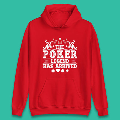 The Poker Legend Has Arrived Card Game Funny Casino Poker Card Player Unisex Hoodie