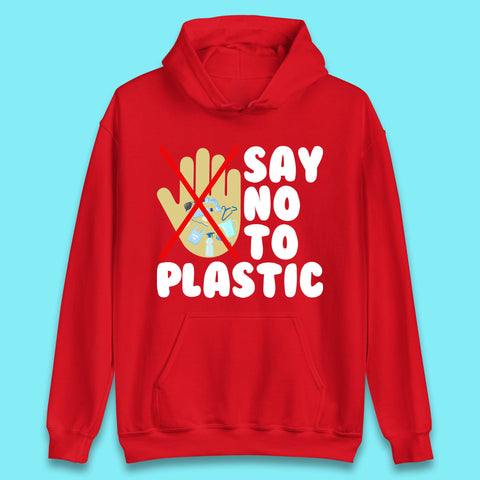 Say No To Plastic Earth Day Plastic Free Life Help Ocean Pollution Recycle Environmental Unisex Hoodie