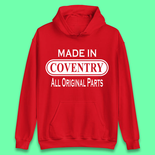 Made In Coventry All Original Parts Vintage Retro Birthday City In West Midlands, England Gift Unisex Hoodie