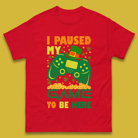 I Paused My Game To Be Here Mens T-Shirt