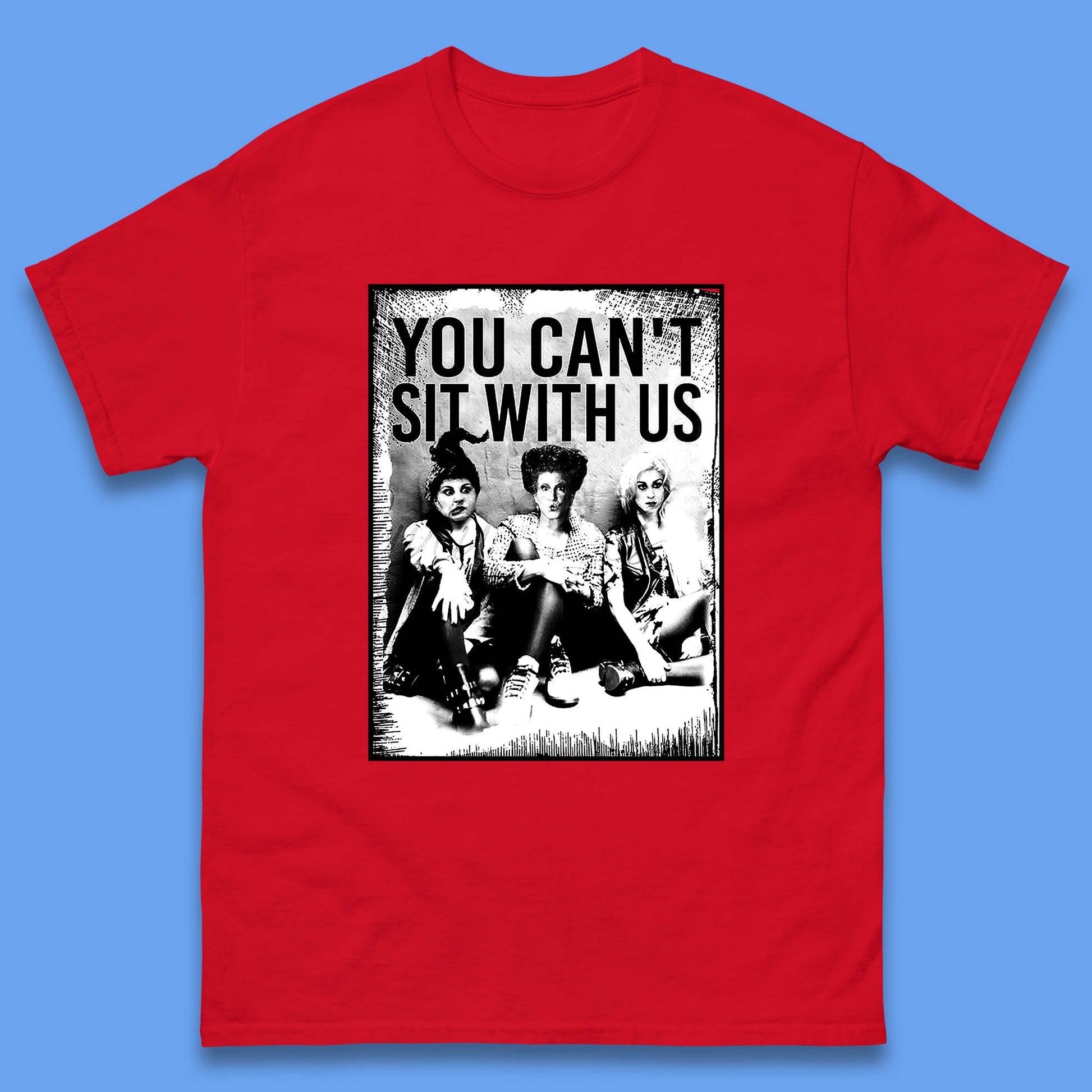 You Can't Sit with Us T Shirt