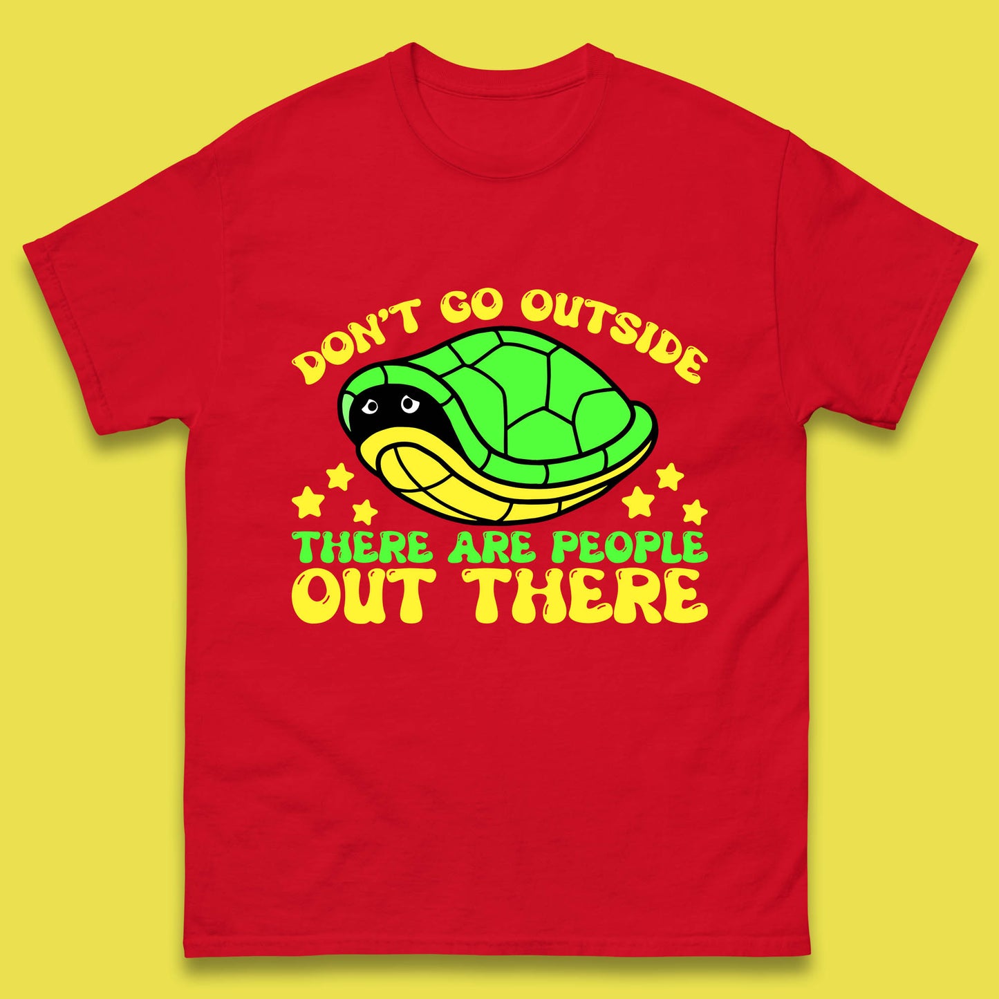 Don't Go Outside There Are People Out There Funny Turtle Mens Tee Top