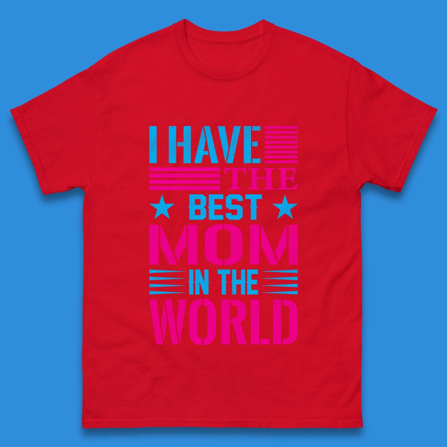 I Have The Best Mom Mens T-Shirt