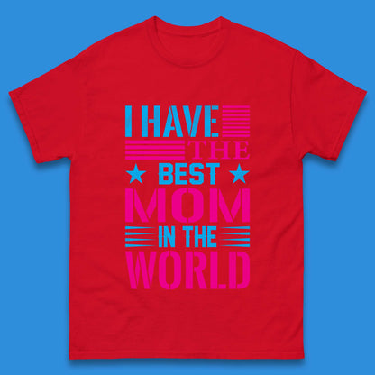 I Have The Best Mom Mens T-Shirt