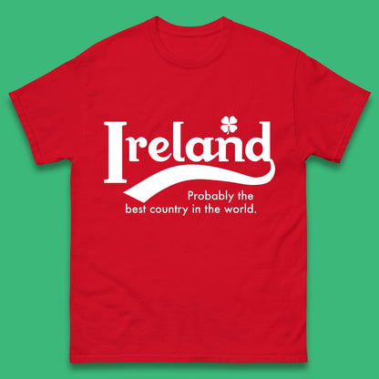 Ireland Probably The Best Country In The World Republic Of Ireland Country In North-Western Europe Mens Tee Top