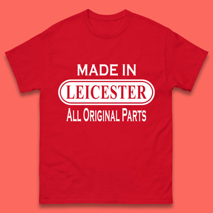 Made In Leicester All Original Parts Vintage Retro Birthday City in East Midlands, England Gift Mens Tee Top