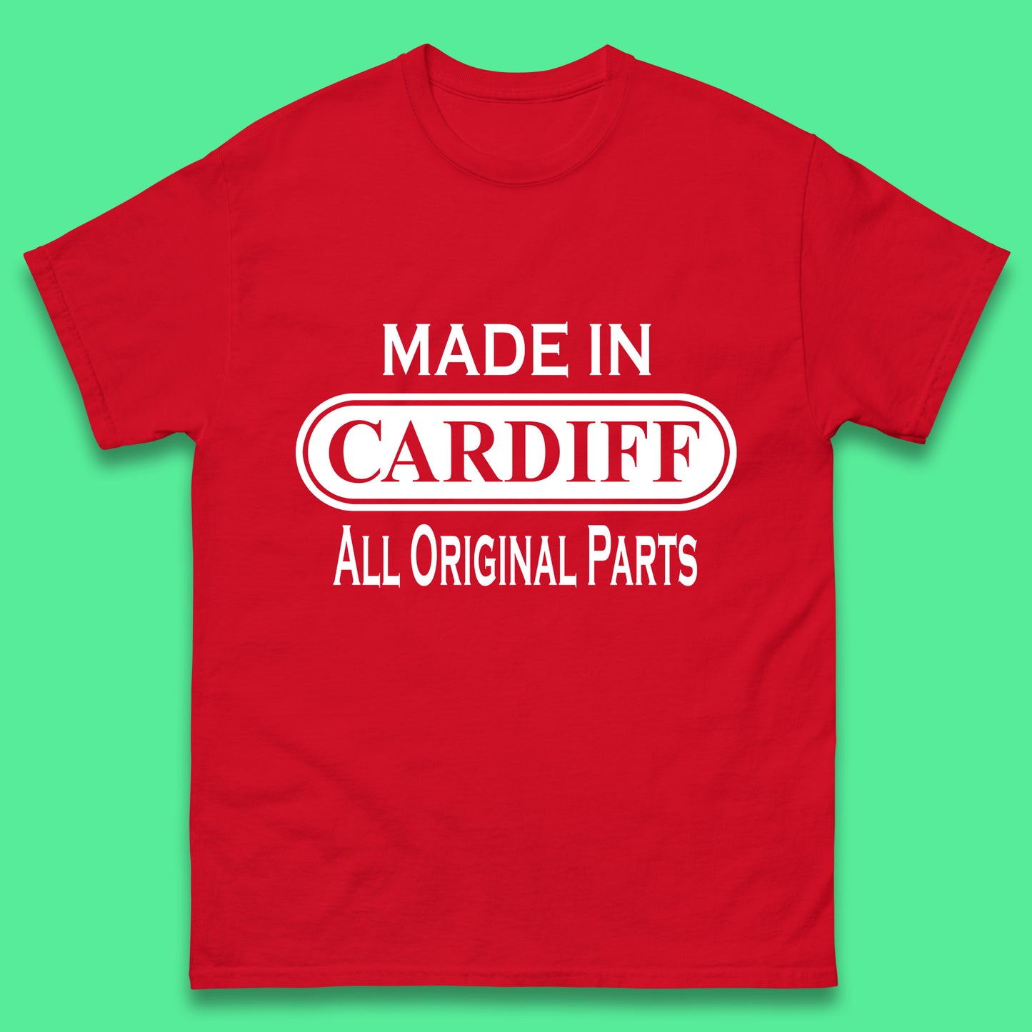 Made In Cardiff All Original Parts Vintage Retro Birthday Capital And Largest City Of Wales Gift Mens Tee Top