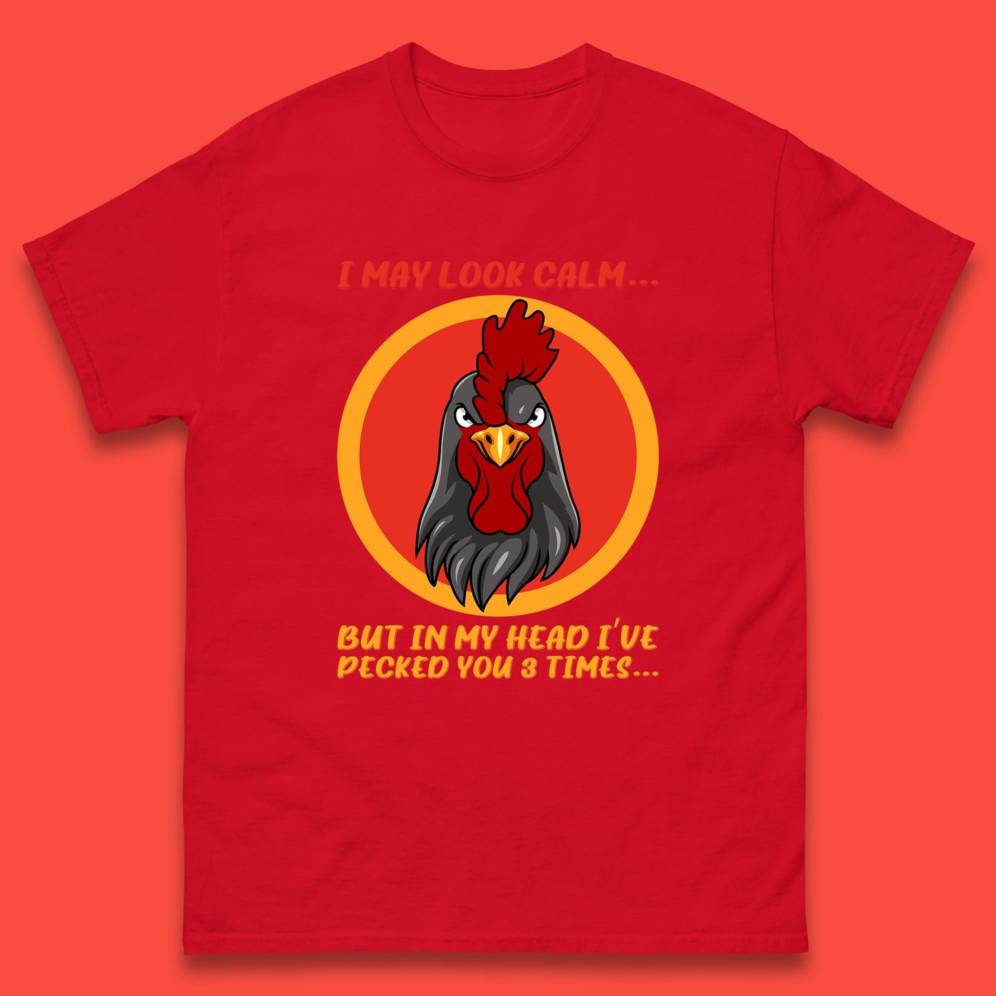 I May Look Clam But In My Head I've Pecked You 3 Times Funny Chicken Sarcastic Rooster Humor Mens Tee Top
