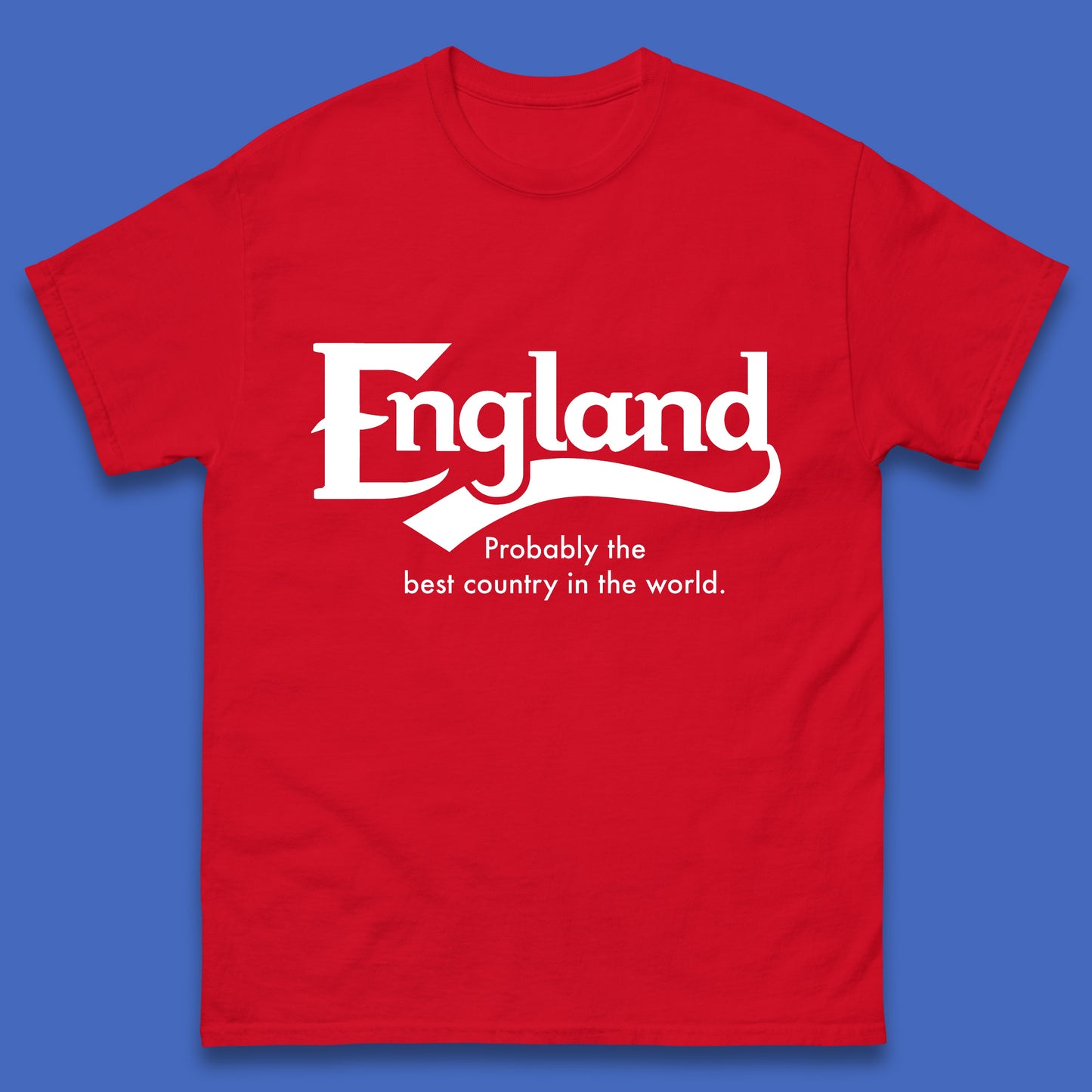 England Probably The Best Country In The World England Part Of The United Kingdom Uk Constituent Country Mens Tee Top