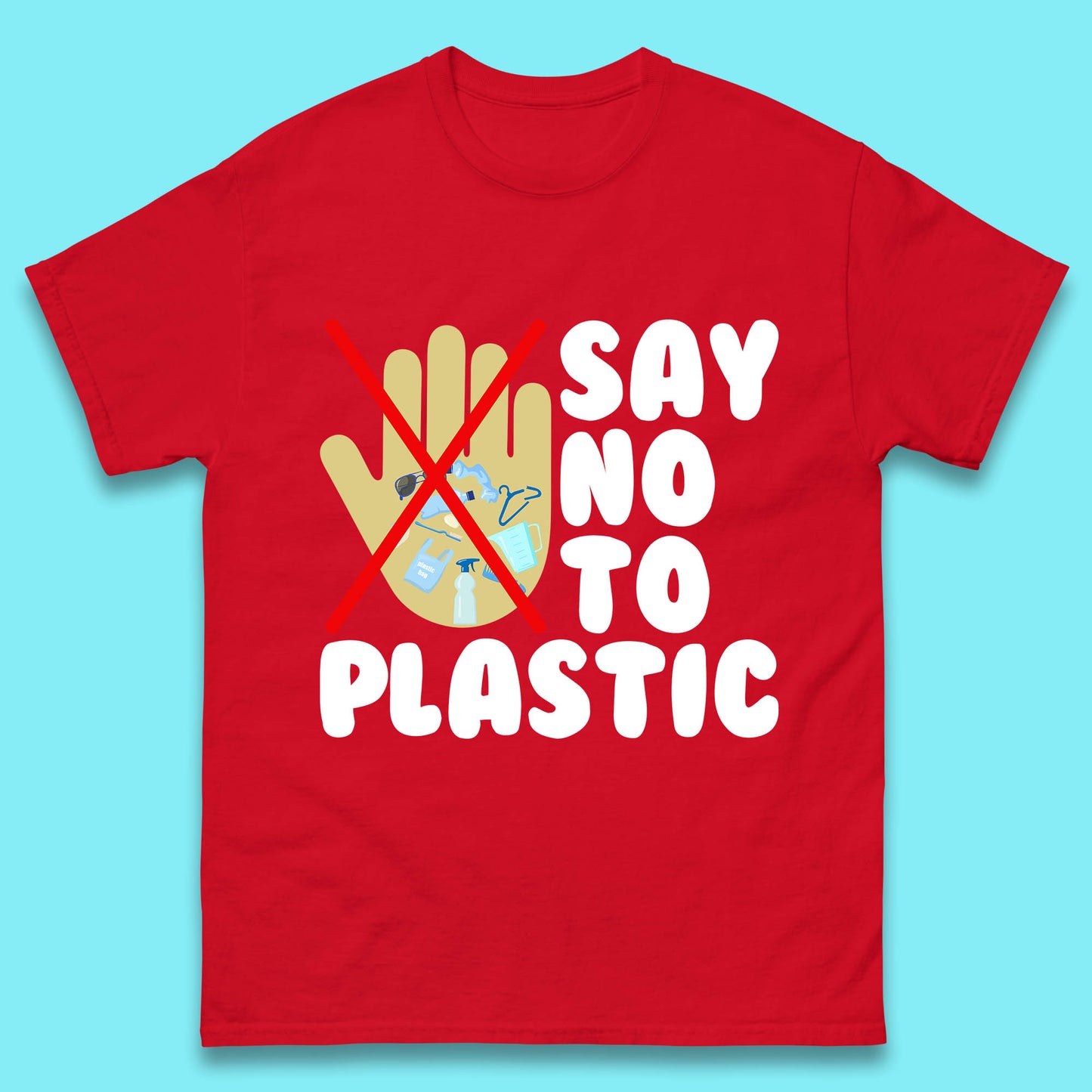 Say No To Plastic Earth Day Plastic Free Life Help Ocean Pollution Recycle Environmental Mens Tee Top