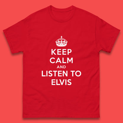 Keep Calm And Listen To Elvis American Singer Elvis Presley King Of Rock Mens Tee Top