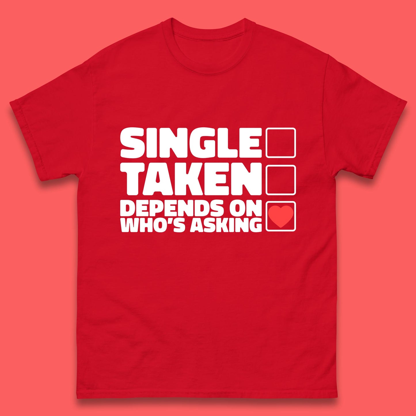 Single Taken Depends On Who's Asking Checklist Funny Single Joke Mens Tee Top