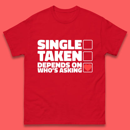 Single Taken Depends On Who's Asking Checklist Funny Single Joke Mens Tee Top