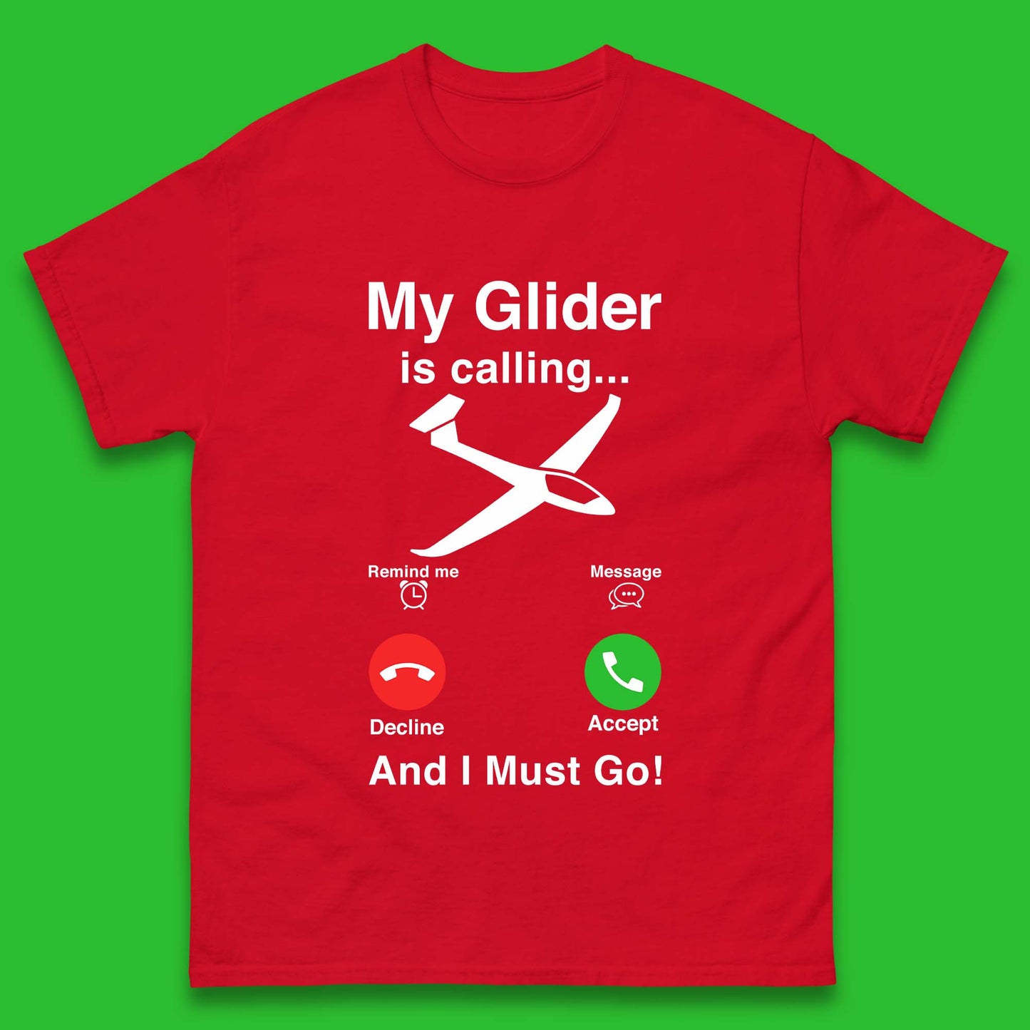 My Glider is Calling And I Must Go Mens T-Shirt