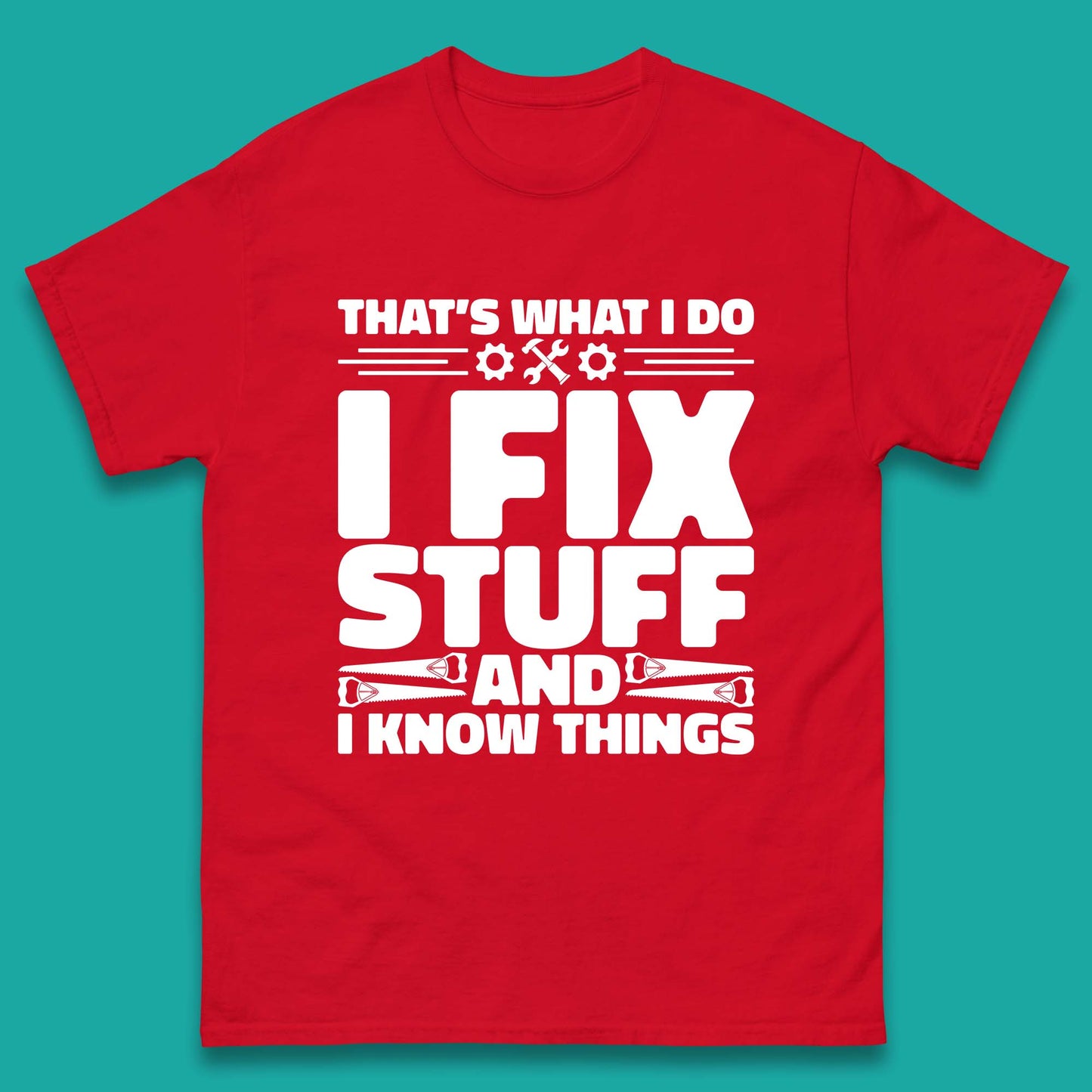 That's What I Do I Fix Stuff And I Know Things Funny Handyman Gift Mens Tee Top