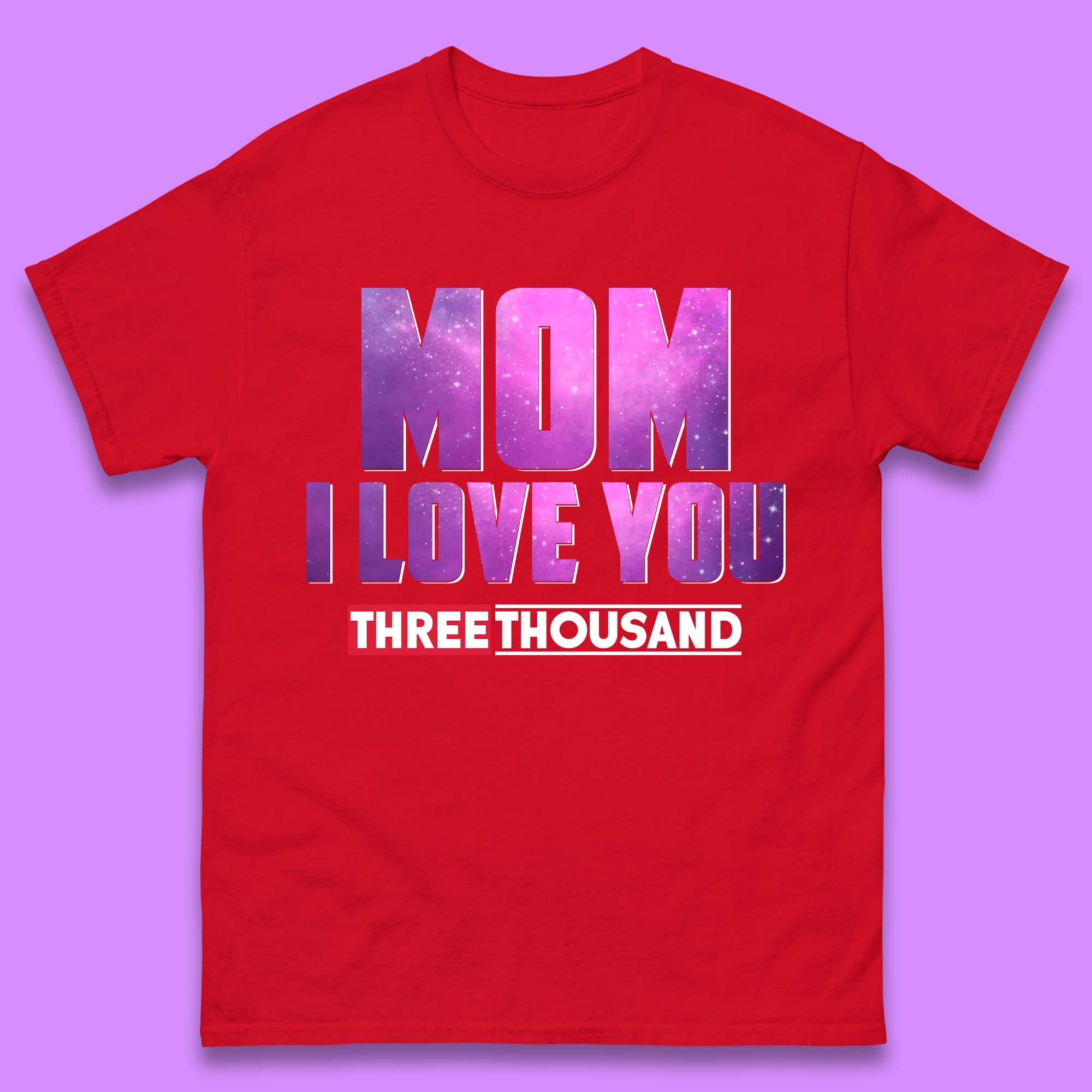 Mom I Love You Three Thousand Mens T-Shirt