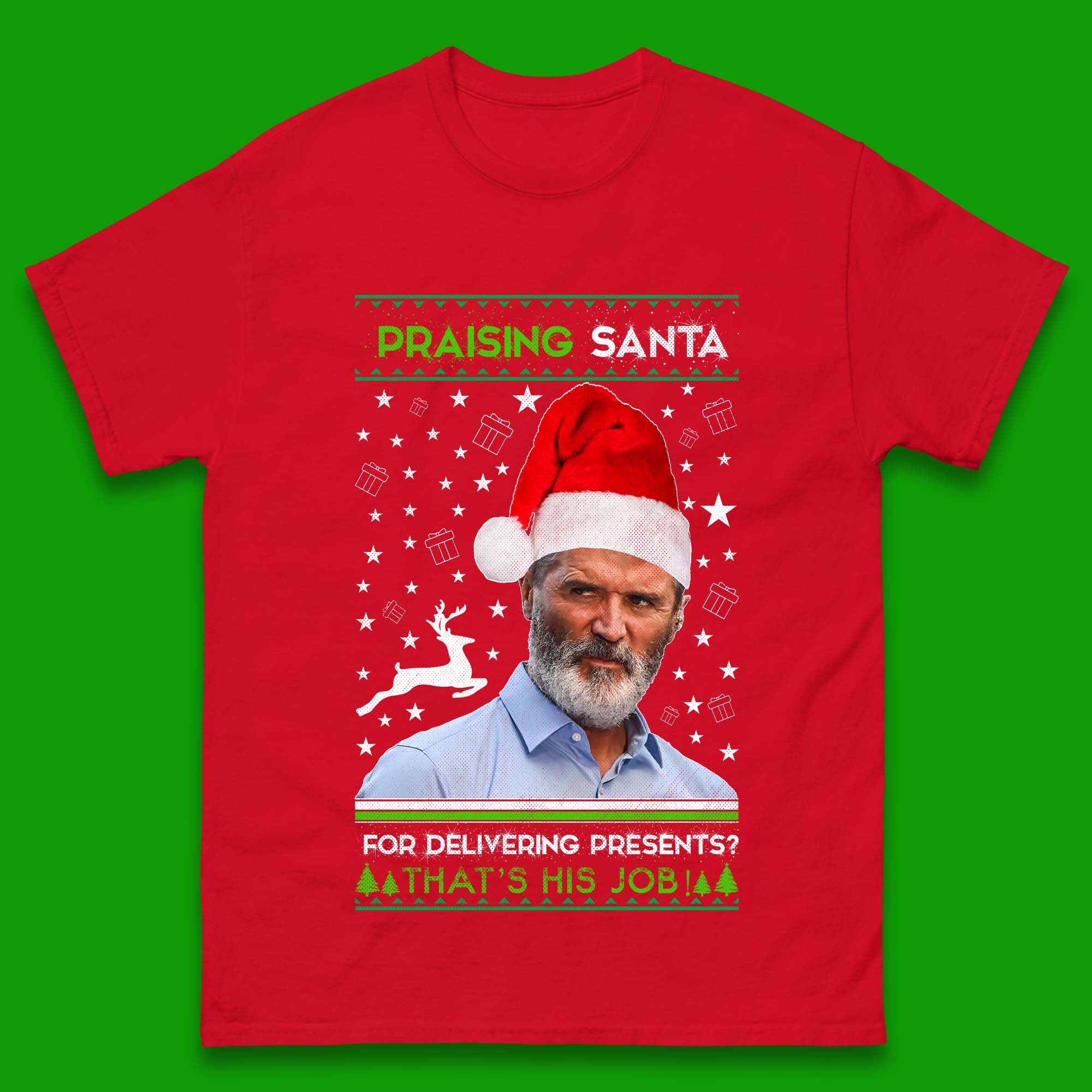 Roy Keane Praising Santa For Delivering Presents? That's His Job! Mens T-Shirt