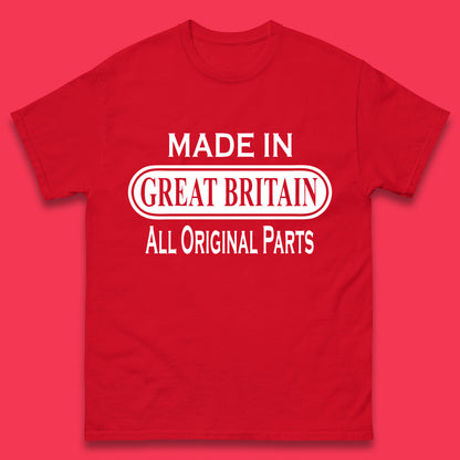 Made In Great Britain All Original Parts Vintage Retro Birthday British Born United Kingdom Country In Europe Mens Tee Top