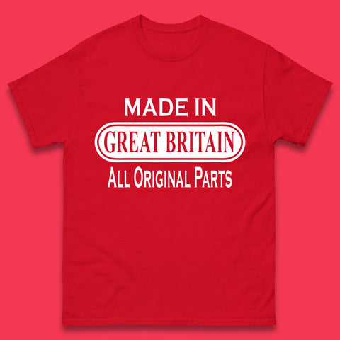 Made In Great Britain All Original Parts Vintage Retro Birthday British Born United Kingdom Country In Europe Mens Tee Top