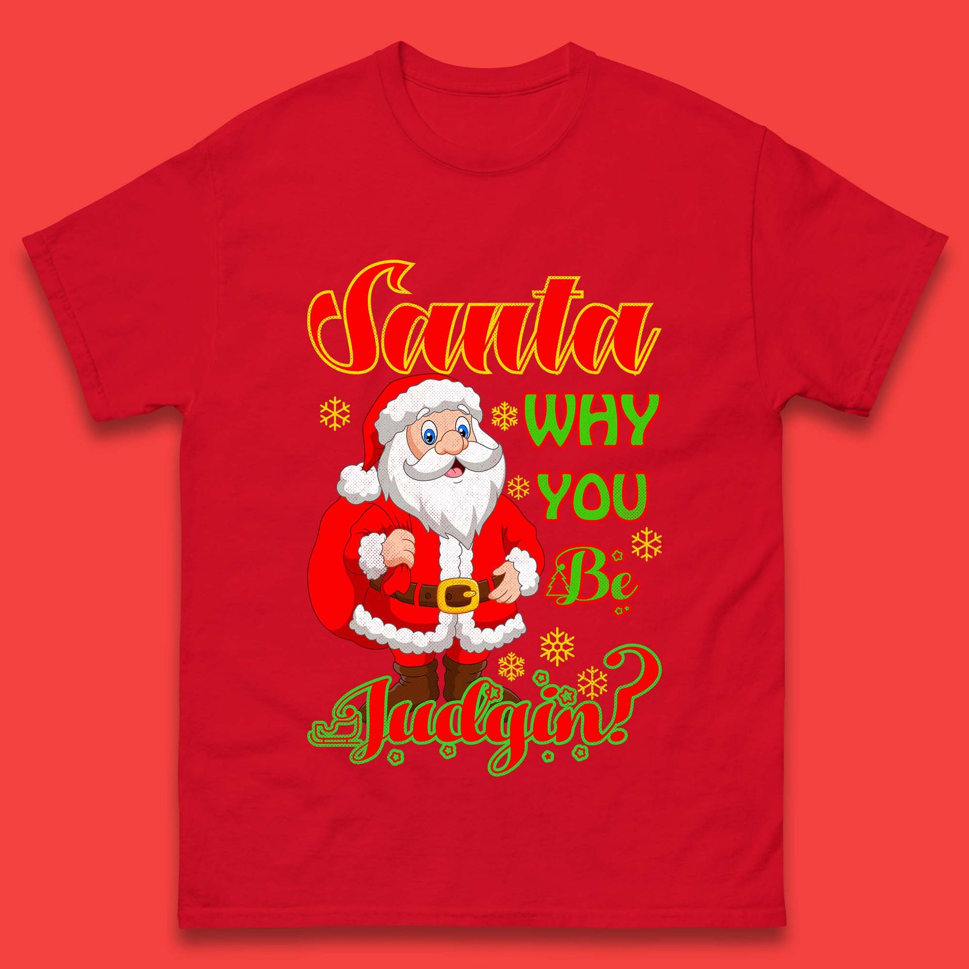 santa why you be judgin t shirt