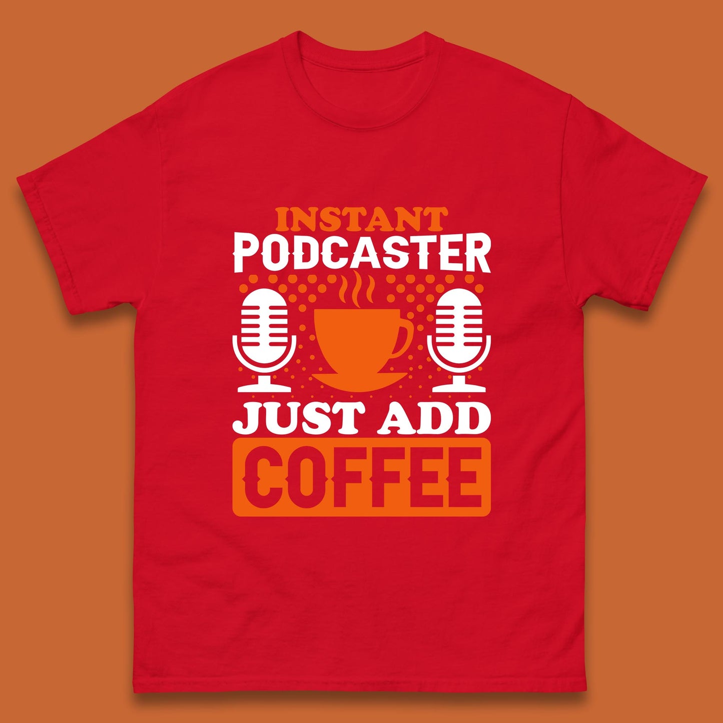 Instant Podcaster Just Add Coffee Podcast Coffee Lover Podcasting Caffeine Microphone Mens Tee Top