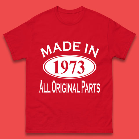Made In 1973 All Original Parts Vintage Retro 50th Birthday Funny 50 Years Old Birthday Gift Mens Tee Top