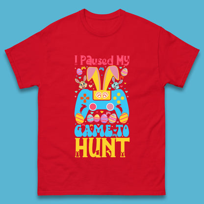 I Paused My Game To Hunt Mens T-Shirt