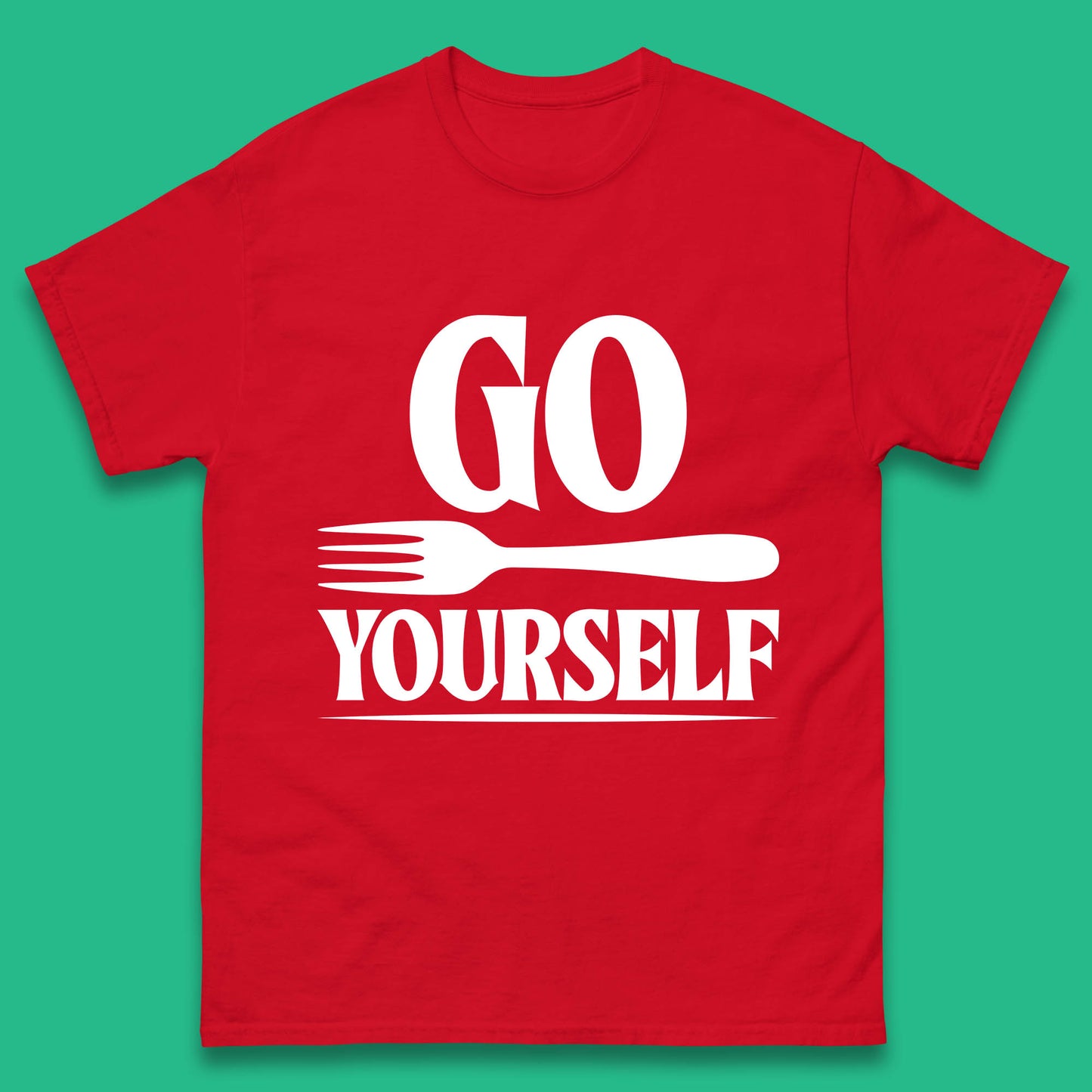Go Fork Yourself Go Fuck Yourself Funny Sarcastic Offensive Fork Joke Mens Tee Top
