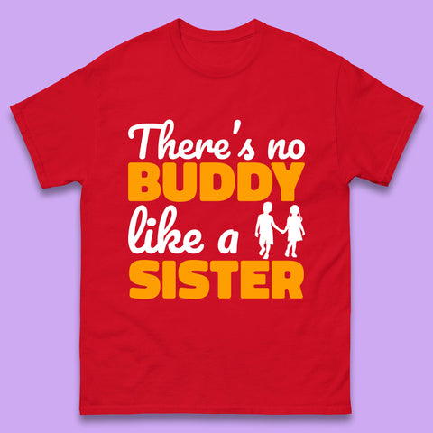 There's No Buddy Like A Sister Funny Siblings Novelty Best Buddy Sister Quote Mens Tee Top
