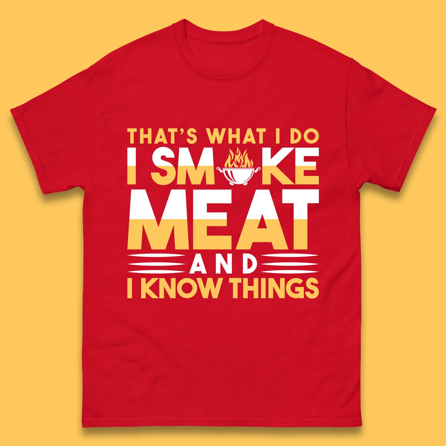 That's What I Do I Smoke Meat And I Know Things Funny BBQ Chef Grill Master Mens Tee Top