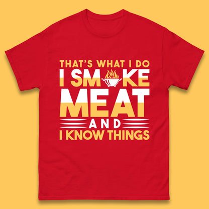 That's What I Do I Smoke Meat And I Know Things Funny BBQ Chef Grill Master Mens Tee Top