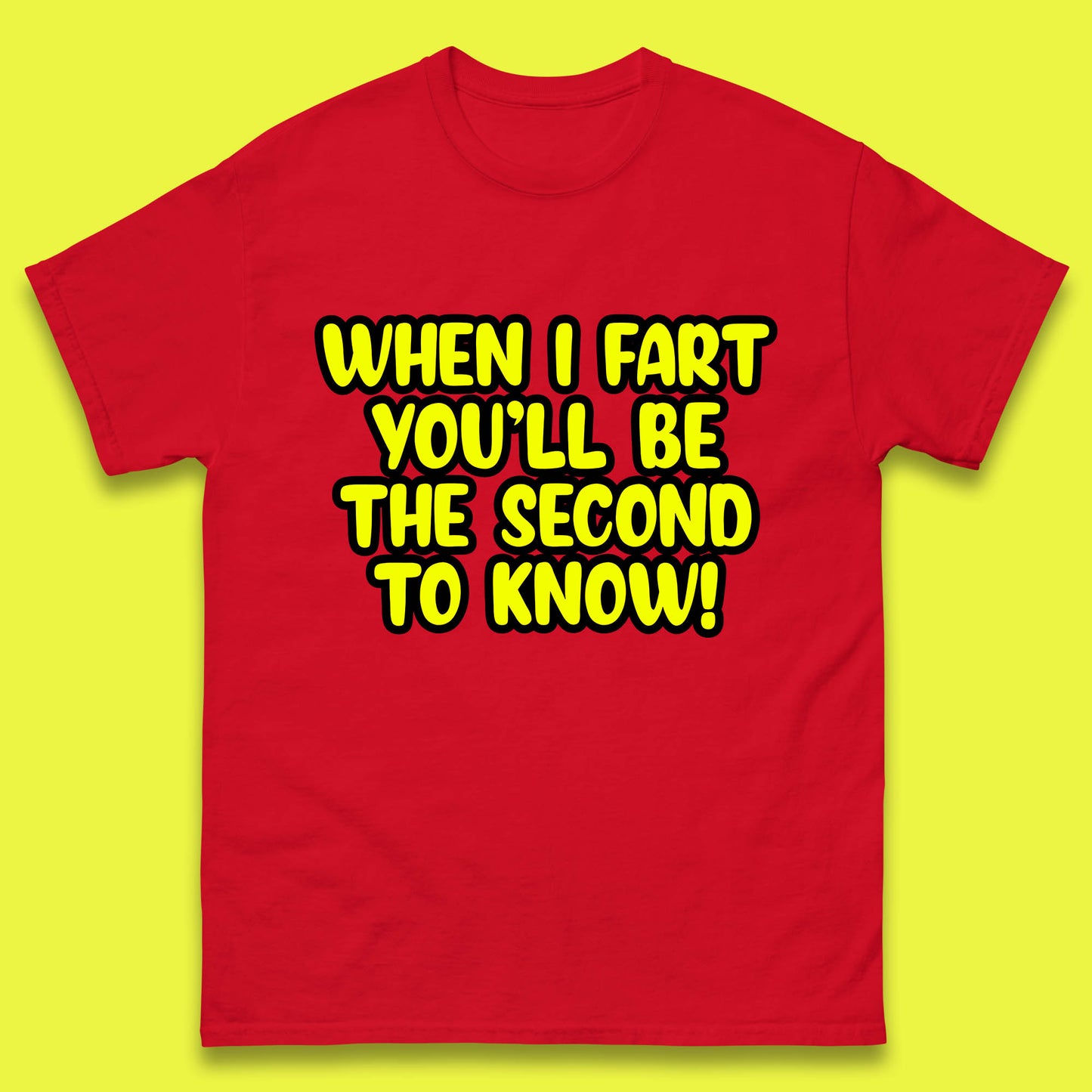 When I Fart You'll Be The Second To Know Funny Sarcastic Fart Humor Rude Offensive Joke Mens Tee Top