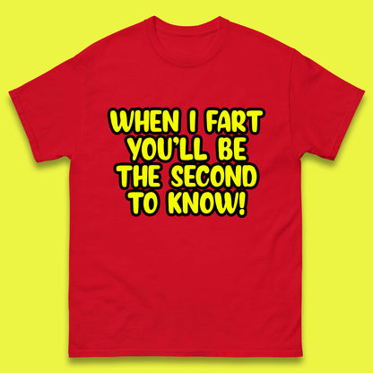 When I Fart You'll Be The Second To Know Funny Sarcastic Fart Humor Rude Offensive Joke Mens Tee Top