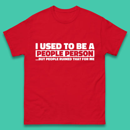 I Used To Be A People Person Humor Hilarious Funny Sayings Mens Tee Top