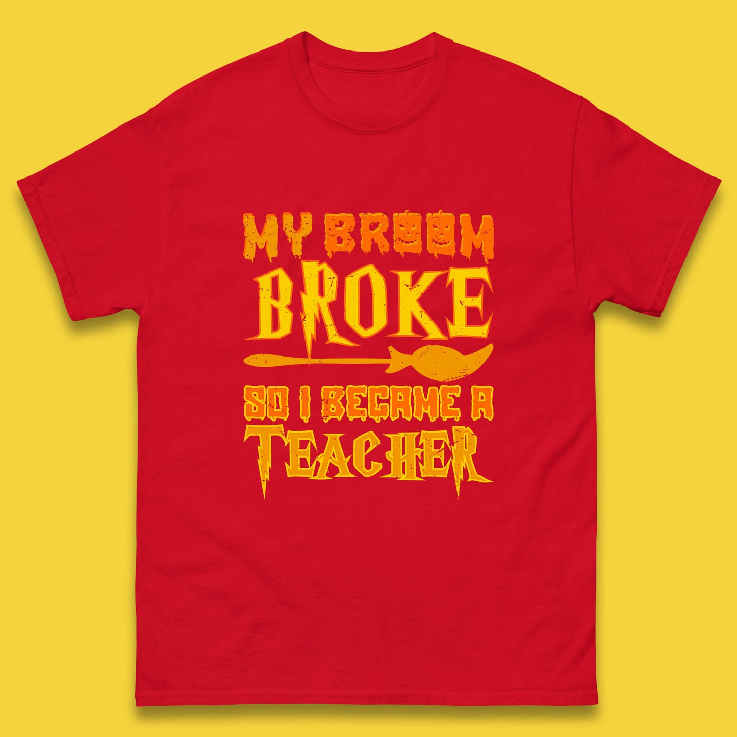My Broom Broke So I Become A Teacher Halloween Teacher Costume Teacher Appreciation Gift Mens Tee Top