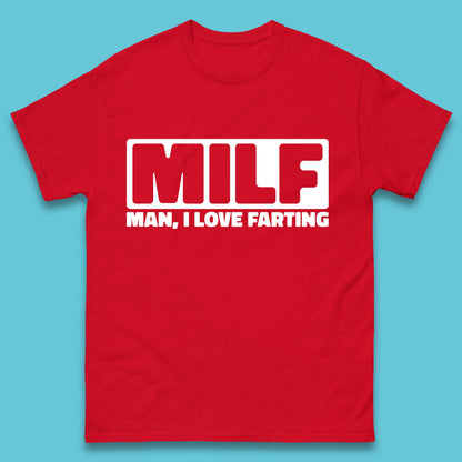 Milf Man I Love Farting Funny Fart Joke Farting Humorous Mens Tee Top