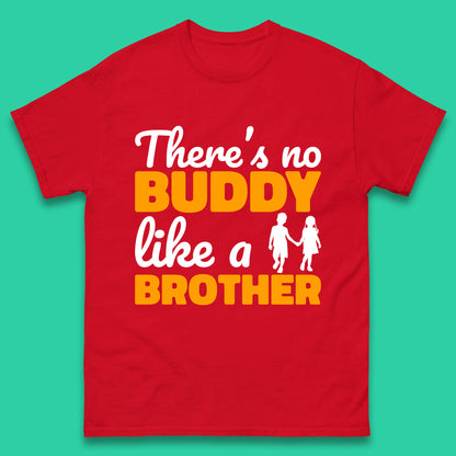 There's No Buddy Like A Brother Funny Siblings Novelty Best Buddy Brother Quote Mens Tee Top