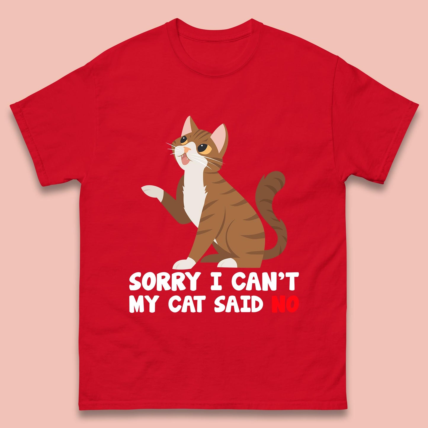 Sorry I Can't, My Cat Said No Funny Cats Lover Gift Mens Tee Top