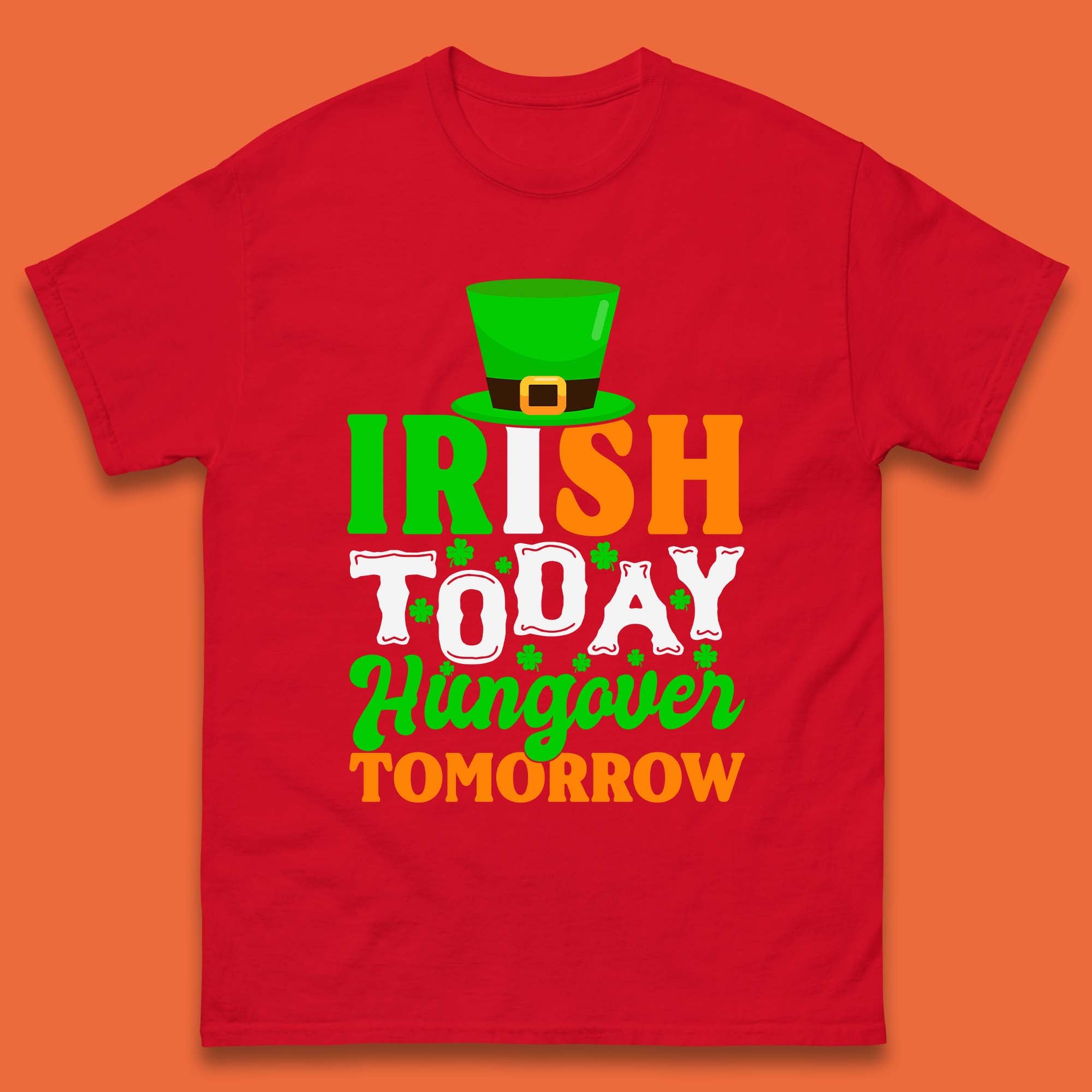 Irish Today Hungover Tomorrow Mens T-Shirt