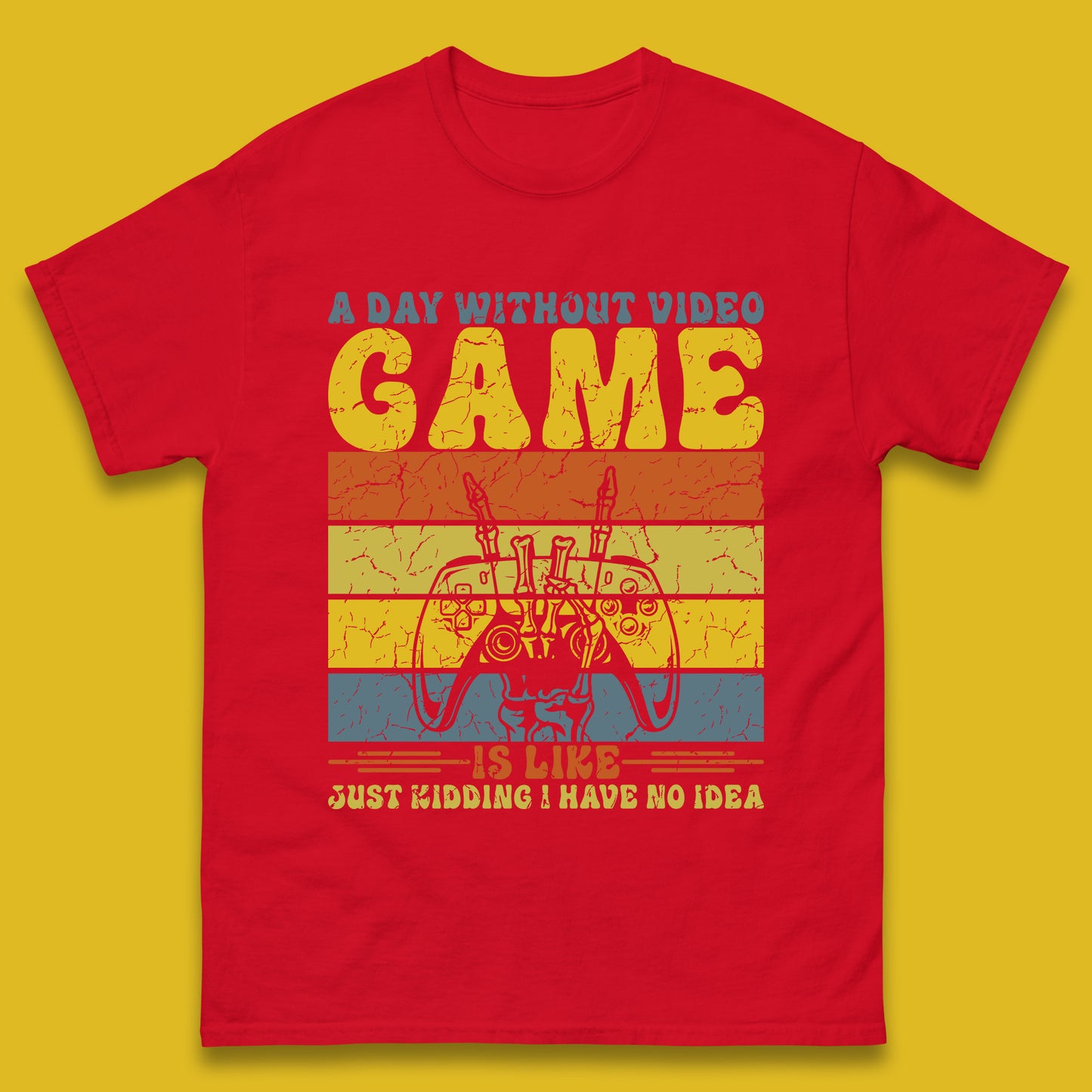 A Day Without Video Game Is Like Just Kidding I Have No Idea Mens T Shirt