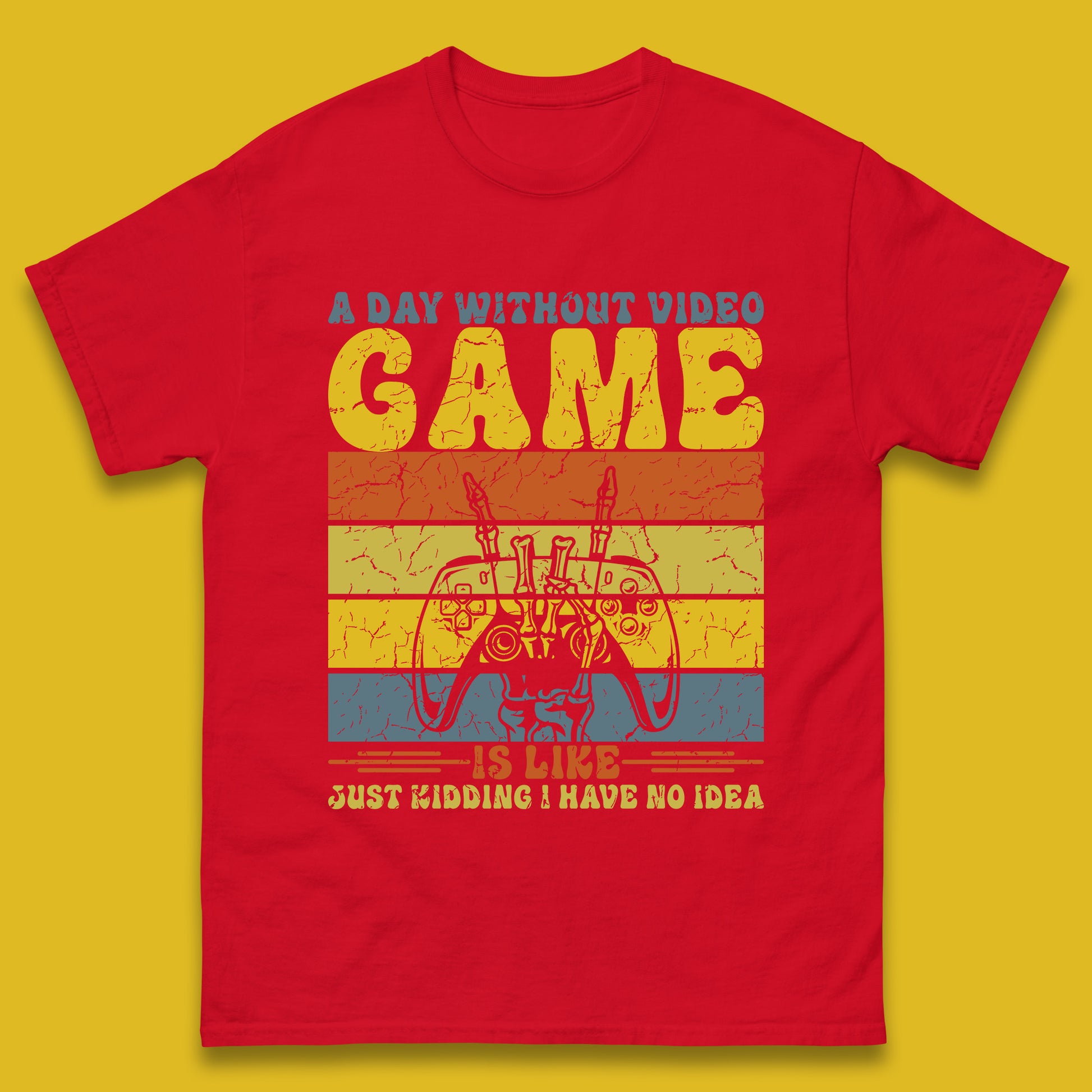 A Day Without Video Game Is Like Just Kidding I Have No Idea Mens T Shirt