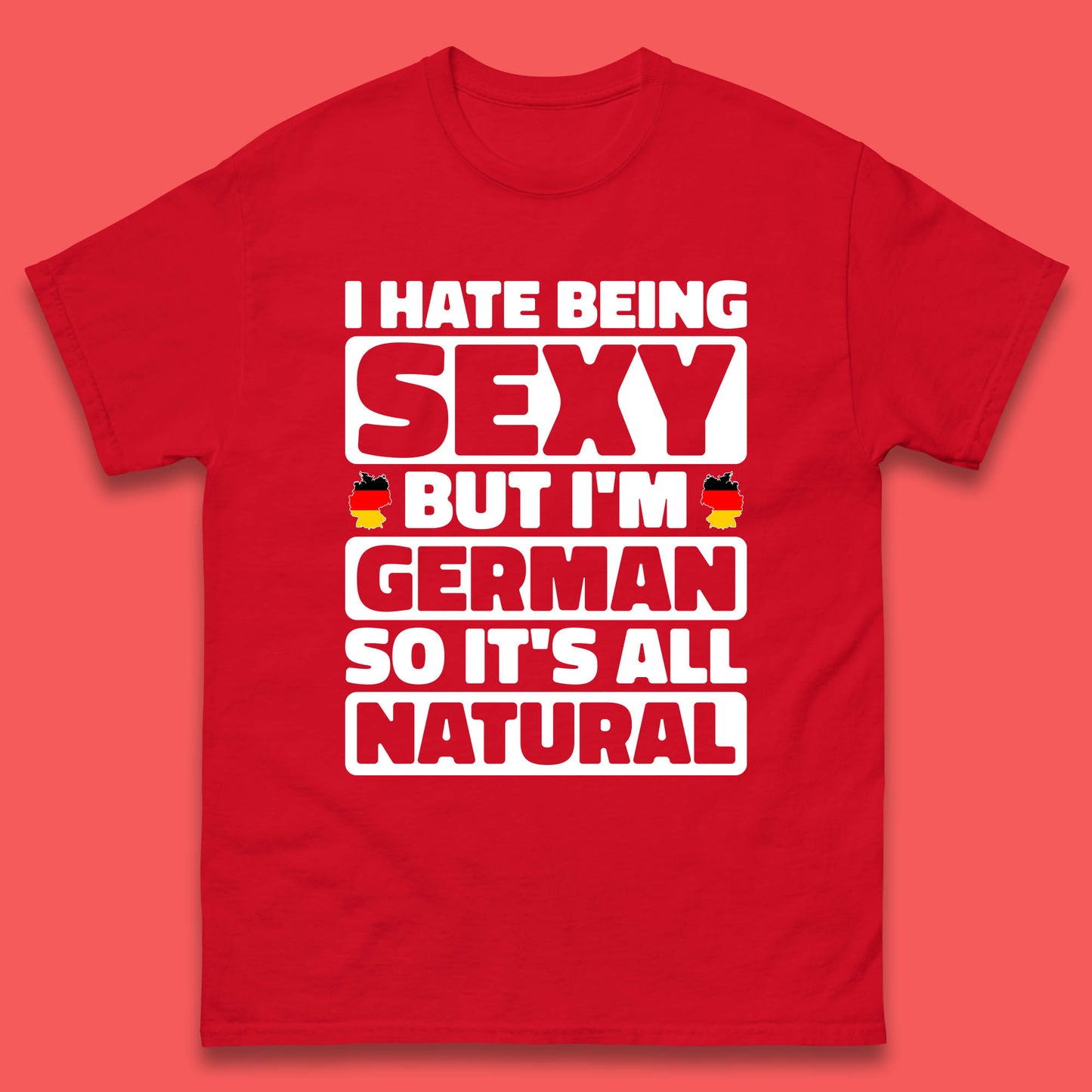 I Hate Being Sexy But I'm German So It's All Natural German Roots Germany Lover Mens Tee Top