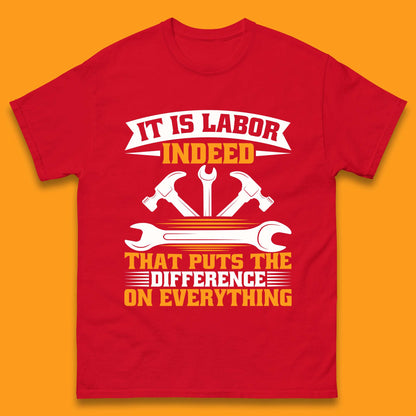 It Is Labor Indeed Mens T-Shirt